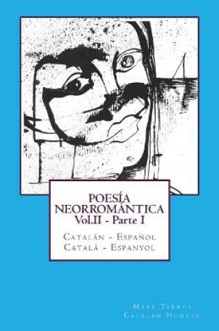 Cover of POESÍA NEORROMÁNTICA Vol.II - Parte I. Catalán - Español / Català - Espanyol