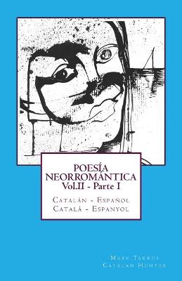 Book cover for POESIA NEORROMANTICA Vol.II - Parte I. Catalan - Espanol / Catala - Espanyol