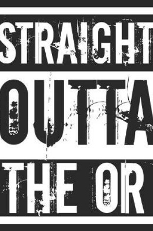 Cover of Straight Outta The OR