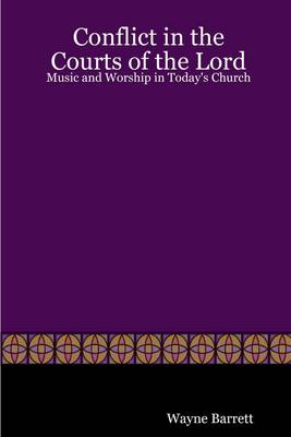 Book cover for Conflict In the Courts of the Lord: Music And Worship In Today's Church