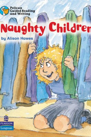 Cover of Pelican Guided Reading and Writing Naughty Children Pack Pack of 6 Resource Books and 1 Teachers Book