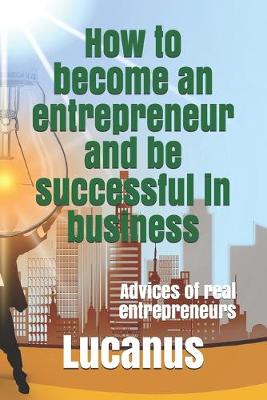 Cover of How to become an entrepreneur and be successful in business