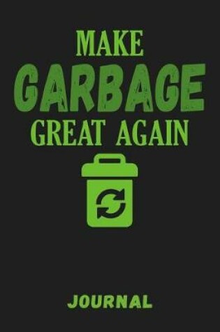 Cover of Make Garbage Great Again Journal