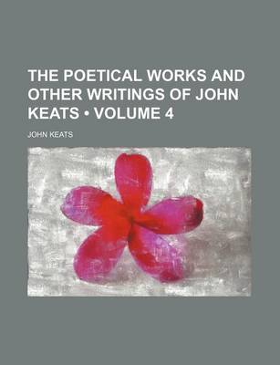 Book cover for The Poetical Works and Other Writings of John Keats (Volume 4)