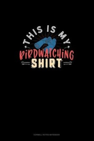 Cover of This Is My Birdwatching T-Shirt