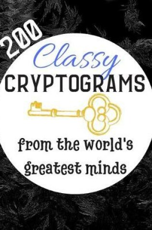 Cover of 200 Classy Cryptograms From The World's Greatest Minds