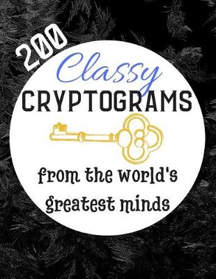 Book cover for 200 Classy Cryptograms From The World's Greatest Minds