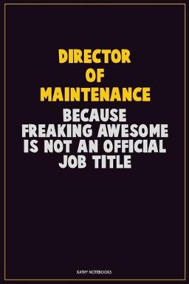 Book cover for Director of Maintenance, Because Freaking Awesome Is Not An Official Job Title