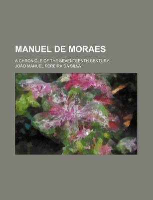 Book cover for Manuel de Moraes; A Chronicle of the Seventeenth Century