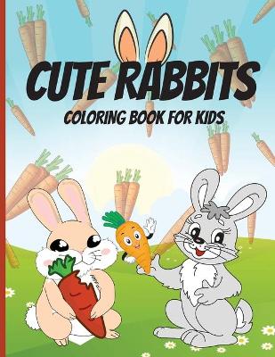 Cover of Cute Rabbits Coloring Book for Kids