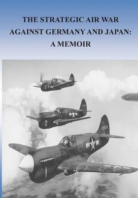 Book cover for The Strategic Air War Against Germany and Japan