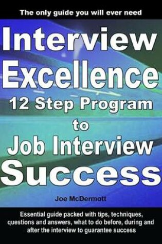 Cover of Interview Excellence 12 Step Program to Job Interview Success