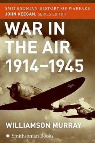 Cover of War in the Air 1914-45 (Smithsonian History of Warfare)