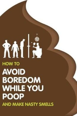 Cover of How to Avoid Boredom When You Poop