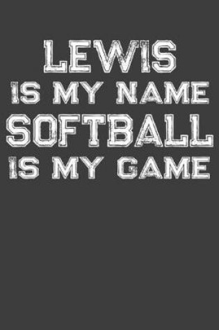 Cover of Lewis Is My Name Softball Is My Game