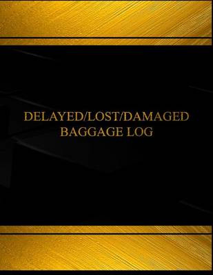 Book cover for Delayed, Lost or Damaged Baggage(Log Book, Journal - 125 pgs, 8.5 X 11 inches)
