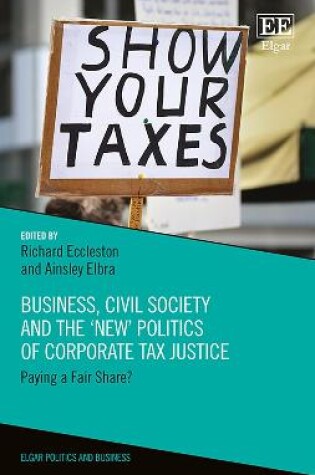 Cover of Business, Civil Society and the 'New' Politics of Corporate Tax Justice - Paying a Fair Share?