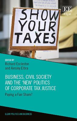 Cover of Business, Civil Society and the 'New' Politics of Corporate Tax Justice - Paying a Fair Share?