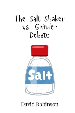 Cover of The Salt Shaker vs. Grinder Debate