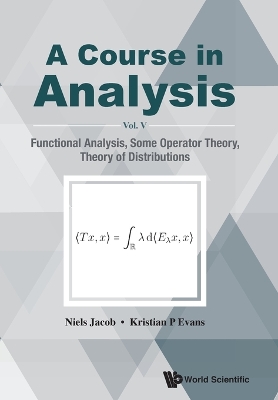 Book cover for Course In Analysis, A - Vol V: Functional Analysis, Some Operator Theory, Theory Of Distributions