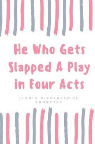 Cover of He Who Gets Slapped A Play in Four Acts