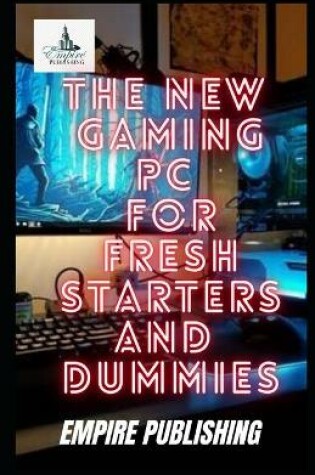 Cover of The New Gaming PC for Fresh Starters and Dummies