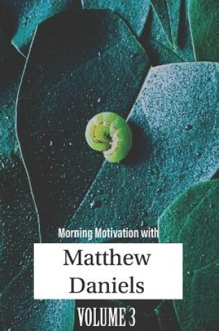 Cover of Morning Motivation with Matthew Daniels Volume Three