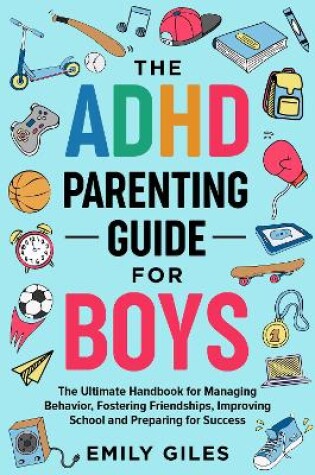 Cover of THE ADHD PARENTING GUIDE FOR BOYS