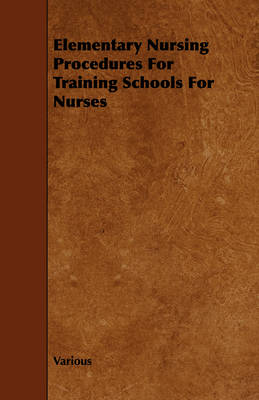 Book cover for Elementary Nursing Procedures For Training Schools For Nurses