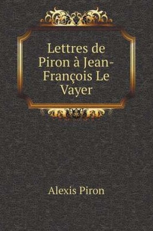 Cover of Lettres de Piron a Jean-Francois Le Vayer