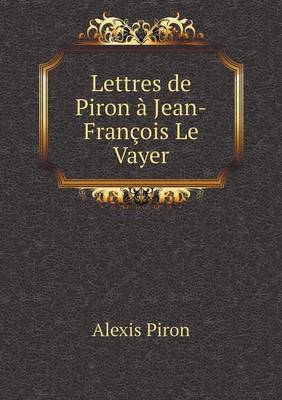 Book cover for Lettres de Piron a Jean-Francois Le Vayer