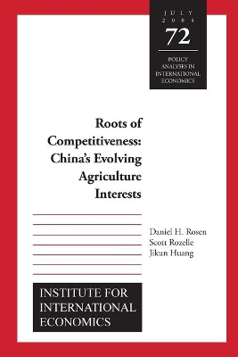 Cover of Roots of Competitiveness – China`s Evolving Agriculture Interests