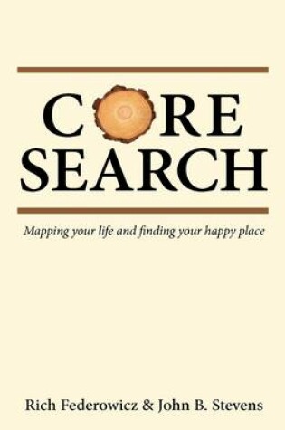 Cover of Core Search: Mapping Your Life and Finding Your Happy Place