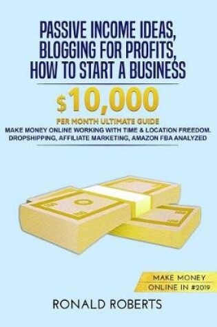 Cover of Passive Income Ideas, Blogging for Profits, How to Start a Business in #2019