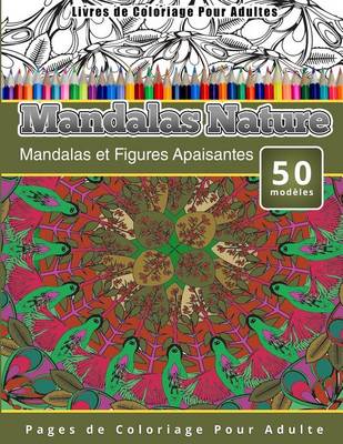 Cover of Livres de Coloriage Pour Adultes Mandalas Nature