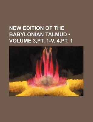 Book cover for New Edition of the Babylonian Talmud (Volume 3, PT. 1-V. 4, PT. 1)