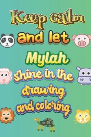 Cover of keep calm and let Mylah shine in the drawing and coloring