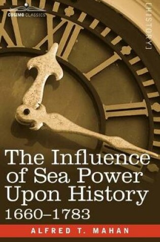 Cover of The Influence of Sea Power Upon History, 1660 - 1783