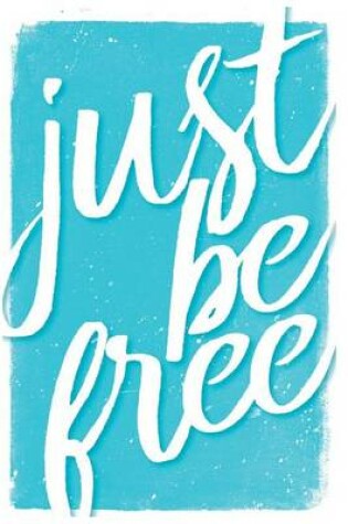 Cover of Just Be Free