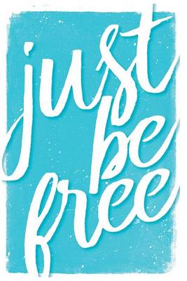 Book cover for Just Be Free