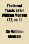 Book cover for The Naval Tracts of Sir William Monson