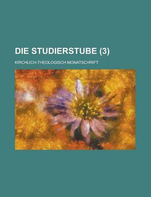 Book cover for Die Studierstube (3); Kirchlich-Theologische Monatschrift