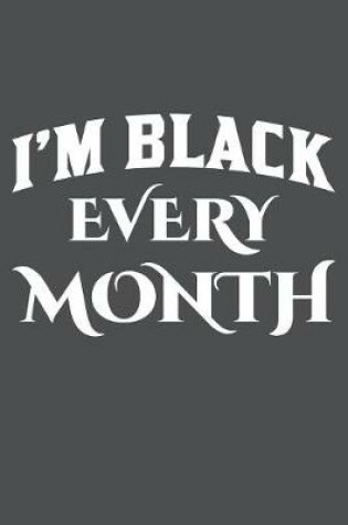 Cover of I'm Black Every Month