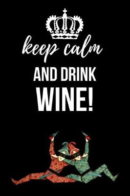 Book cover for Keep Calm And Drink Wine!