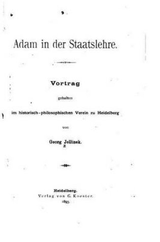 Cover of Adam in der Staatslehre, Vortrag gehalten im historisch-philosophischen Verein zu Heidelberg