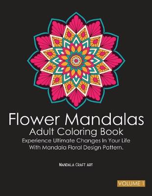 Book cover for Flower Mandalas Adult Coloring Book Volume 1