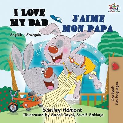Book cover for I Love My Dad J'aime mon papa