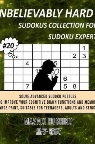 Cover of Unbelievably Hard Sudokus Collection for Sudoku Expert #20