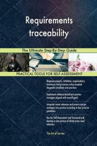 Cover of Requirements traceability The Ultimate Step-By-Step Guide