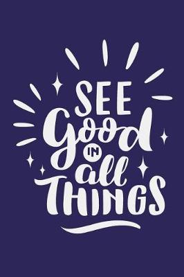 Book cover for See Good In All Things